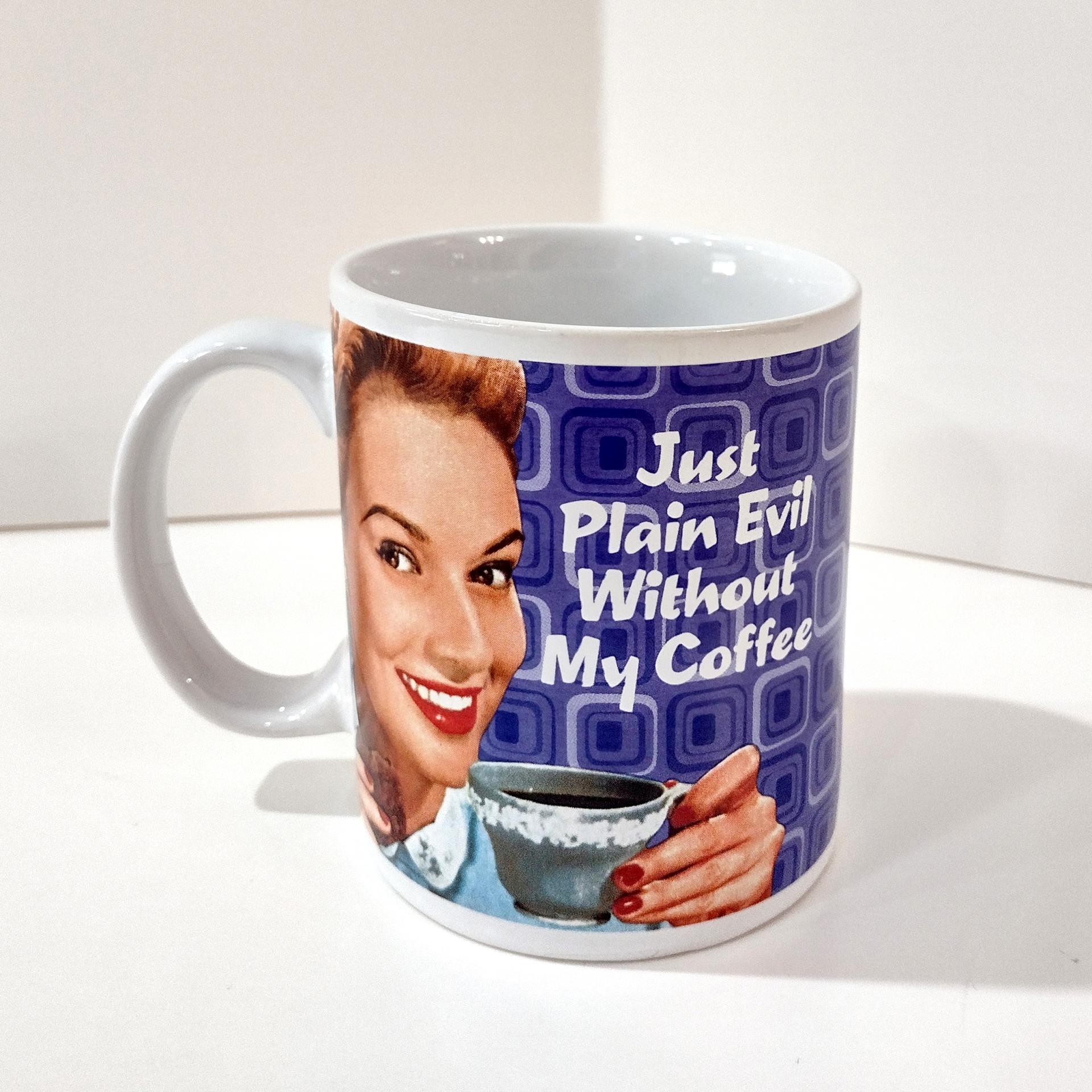 Vintage Just Plain Evil Without My Coffee Ceramic Mug, 1960's Style Woman Graphic Coffee Tea Mug